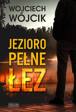 Jezioro pełne łez - ebook - Wojciech Wójcik
