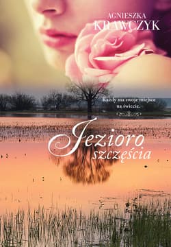 Jezioro szczęścia - Agnieszka Krawczyk