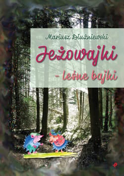 Jeżowajki leśne bajki
