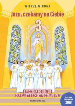 Jezu czekamy na Ciebie 3 Ćwiczenia do religii Szkoła podstawowa - Opracowanie Zbiorowe