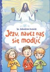 Jezu, naucz nas się modlić - Praca zbiorowa