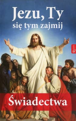 Jezu Ty się tym zajmij Świadectwa