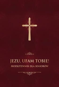 Jezu, ufam Tobie! Modlitewnik dla seniorów - Jerzy Stranz