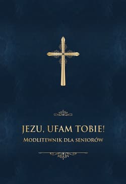 Jezu, ufam Tobie! Modlitewnik dla seniorów - Jerzy Stranz