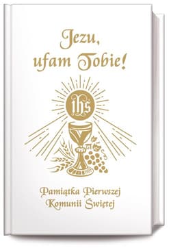 Jezu Ufam Tobie Pamiątka Pierwszej Komunii Świętej (książeczka komunijna, biała)