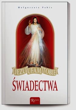 Jezu ufam Tobie. Świadectwa