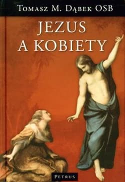 Jezus a kobiety - Dąbek Tomasz Maria
