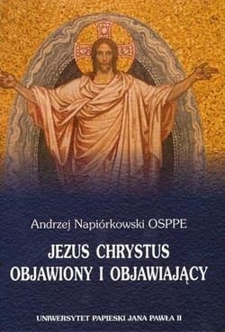 Jezus Chrystus objawiony i objawiający - Andrzej Napiórkowski