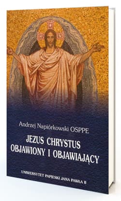 Jezus Chrystus objawiony i objawiający - Andrzej Napiórkowski