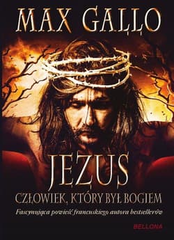 Jezus. Człowiek, który był Bogiem - Max Gallo