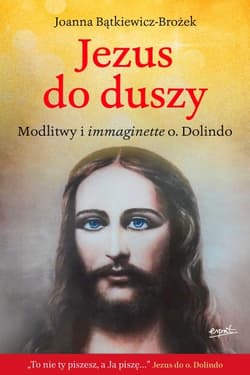Jezus do duszy. Modlitwy i immaginette o. Dolindo - Joanna Bątkiewicz-Brożek