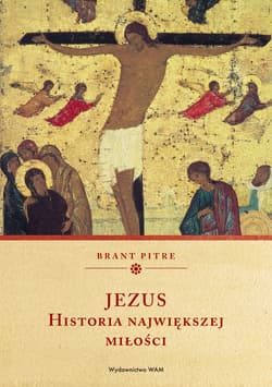 Jezus Historia największej miłości - Brant Pitre