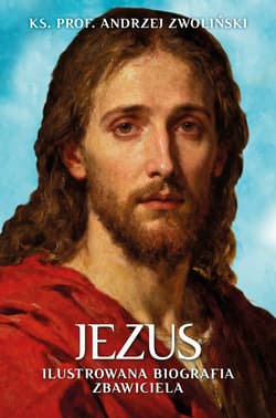Jezus. Ilustrowana Biografia Zbawiciela - ebook - Andrzej Zwoliński