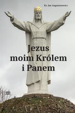 Jezus moim Królem i Panem - Ks. Jan Augustynowicz