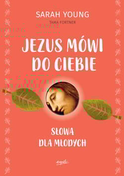 Jezus mówi do ciebie Słowa dla młodych - Sarah Young