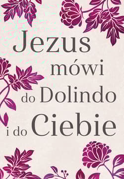 Jezus mówi do Dolindo i do ciebie - Opracowanie Zbiorowe