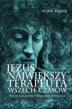Jezus. Największy terapeuta wszech czasów - ebook - Mark Baker
