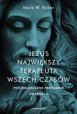 Jezus. Największy terapeuta wszech czasów - ebook - Mark Baker