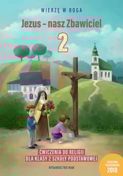 Jezus - nasz Zbawiciel Ćwiczenia do religii dla klasy 2 szkoły podstawowej