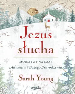 Jezus słucha Modlitwy na czas Adwentu i Bożego Narodzenia - Sarah Young