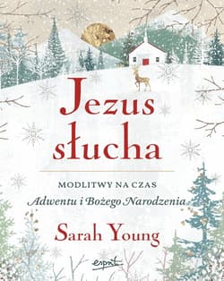 Jezus słucha Modlitwy na czas Adwentu i Bożego Narodzenia - Sarah Young