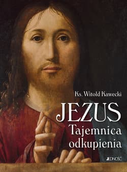 Jezus. Tajemnica odkupienia - Kawecki Witold