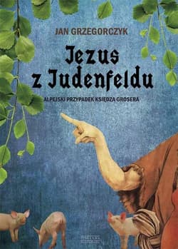 Jezus z Judenfeldu. Alpejski przypadek księdza Grosera - Jan Grzegorczyk