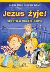 Jezus żyje! Opowieści dziadka Tadka - Praca zbiorowa