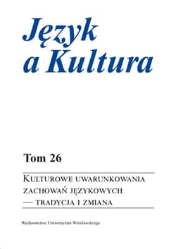 Język a Kultura Tom 26 Kulturowe uwarunkowania zachowań językowych - tradycja i zmiana