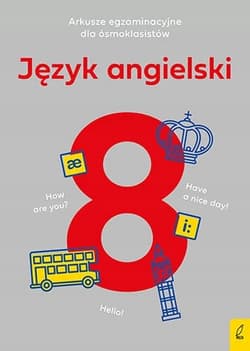 Język angielski. Arkusze egzaminacyjne dla ósmoklasisty - Opracowanie Zbiorowe