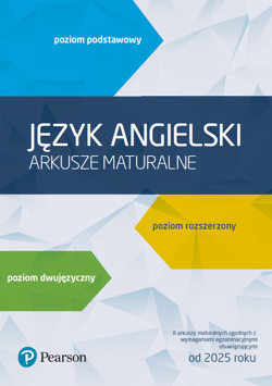 Język angielski. Arkusze maturalne. Poziom podstawowy, rozszerzony, dwujęzyczny. 8 arkuszy maturalnych zgodnych z wymaganiami egzaminacyjnymi obowiązującymi od 2025 roku - Praca zbiorowa