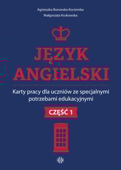 Język angielski Karty pracy dla uczniów ze specjalnymi potrzebami edukacyjnymi Część 1 - Borowska-Kociemba Agnieszka, Krukowska Małgorzata