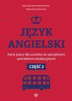 Język angielski Karty pracy dla uczniów ze specjalnymi potrzebami edukacyjnymi Część 2 - Borowska-Kociemba Agnieszka, Krukowska Małgorzata