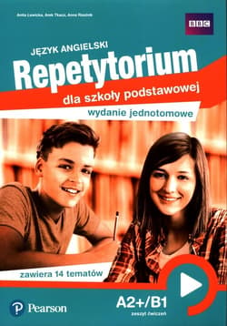 Język angielski Repetytorium A2+/B1 Zeszyt ćwiczeń Szkoła podstawowa. Wydanie jednotomowe