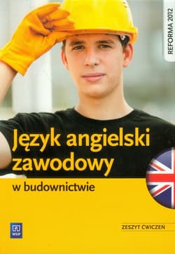 Język angielski zawodowy w budownictwie Zeszyt ćwiczeń Szkoła ponadgimnazjalna