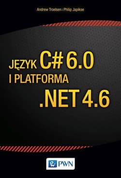 Język C# 6.0 i platforma .NET 4.6 - Troelsen Andrew,  Japikse Phiplip