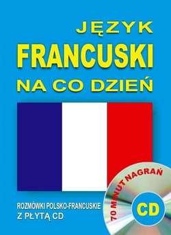Język francuski na co dzień Rozmówki +minikurs+CD - Praca zbiorowa