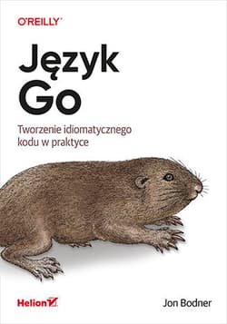 Język Go. Tworzenie idiomatycznego kodu w praktyce - Jon Bodner