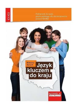 Język kluczem do kraju. Podręcznik do nauki języka polskiego dla obcokrajowców, poziom C1/C2 - ebook - Elżbieta Zarych