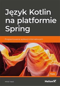 Język kotlin na platformie spring programowanie aplikacji internetowych - Milos Vasic