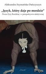 Język który daje po mordzie Proza Zyty Rudzkiej... - Aleksandra Szymańska-Dańczyszyn