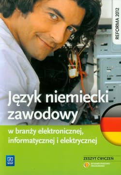 Język niemiecki zawodowy w branży elektronicznej, informatycznej i elektrycznej Zeszyt ćwiczeń Szkoła ponadgimnazjalna - Długokęcka Joanna