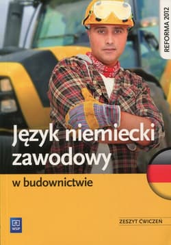 Język niemiecki zawodowy w budownictwie Zeszyt ćwiczeń Szkoła ponadgimnazjalna - Ratajczak Maria