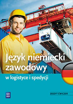 Język niemiecki zawodowy w logistyce i spedycji Zeszyt ćwiczeń Szkoła ponadgimnazjalna - Strzelecka Grażyna, Suszczyńska Renata