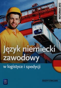 Język niemiecki zawodowy w logistyce i spedycji Zeszyt ćwiczeń Szkoła ponadgimnazjalna - Strzelecka Grażyna, Suszczyńska Renata