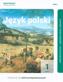 Język polski 1 Część 2 Linia 1 Podręcznik Zakres podstawowy i rozszerzony Szkoła ponadpodstawowa - Jagiełło Urszula, Janicka-Szyszko Renata, Steblecka-Jankowska Magdalena