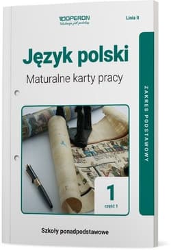 Język polski 1 Maturalne karty pracy Część 1 Linia II Zakres podstawowy Szkoły ponadpodstawowe - Tomaszek Katarzyna