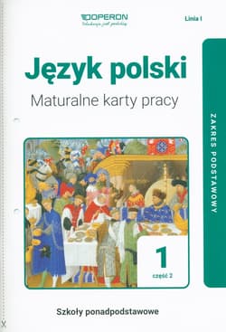 Język polski 1 Maturalne karty pracy Część 2 Linia I Zakres podstawowy Szkoły ponadpodstawowe - Jagiełło Urszula, Steblecka-Jankowska Magdalena