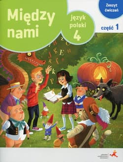 Język polski 4 Między nami Zeszyt ćwiczeń Część 1 Wersja A Szkoła podstawowa