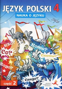 Język polski 4 Nauka o języku Część 2 Ćwiczenia Szkoła podstawowa - Chwastniewska Danuta, Gorzałczyńska-Mróz Agnieszka, Anna Halasz, Piechnik-Kaszuba Aleksandra, Różek